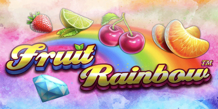 Panduan Praktis Dapatkan Jackpot Maksimal Slot Fruit Rainbow